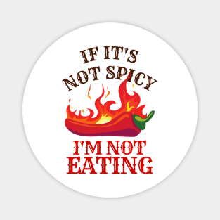 If It's Not Spicy, I'm Not Eating - Pepper Design Magnet